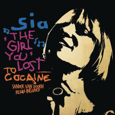 Sia - The Girl You Lost To Cocaine
